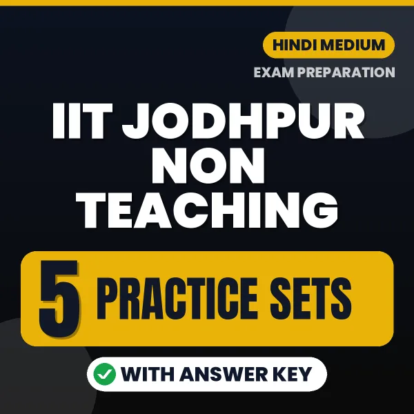 IIT Jodhpur Non Teaching Exam Practice Set Series (Hindi): 5 Exam-Like Practice Sets with Answers