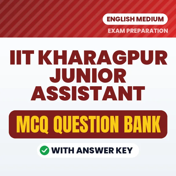 IIT Kharagpur Junior Assistant Exam Objective Question Bank (English): MCQs with Answer Key Based on the Latest Syllabus