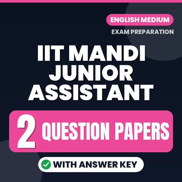 Test Your IIT Mandi Junior Assistant Exam Preparation – 2 Question Papers with Answer Key in PDF Format (English)