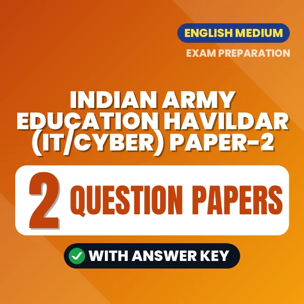 Practice for Indian Army Education Havildar (IT/Cyber) Paper-2 Exam at Home – 2 Question Papers PDF in English with Answers