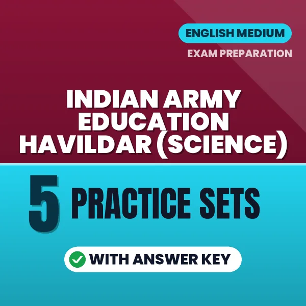 Test Your Indian Army Education Havildar (Science) Exam Preparation – 5 Practice Sets with Answer Key in PDF Format (English)