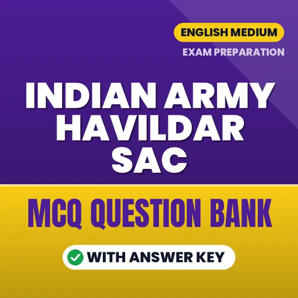 Indian Army Havildar SAC Exam Objective Question Bank (English): MCQs with Answer Key Based on the Latest Syllabus