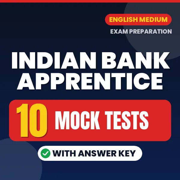 Test Your Indian Bank Apprentice Exam Preparation – 10 Mock Tests with Answer Key in PDF Format (English)