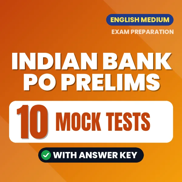 Practice for INDIAN BANK PO PRELIMS Exam at Home – 10 Mock Tests PDF in English with Answers