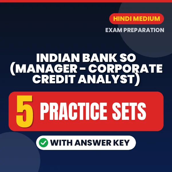 Practice for Indian Bank SO (Manager - Corporate Credit Analyst) Exam at Home – 5 Practice Sets PDF in Hindi with Answers