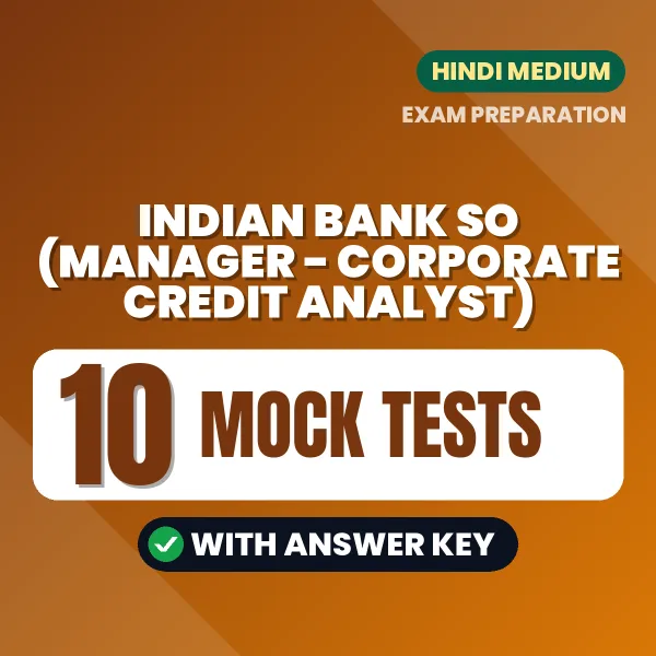 Practice for Indian Bank SO (Manager - Corporate Credit Analyst) Exam at Home – 10 Mock Tests PDF in Hindi with Answers