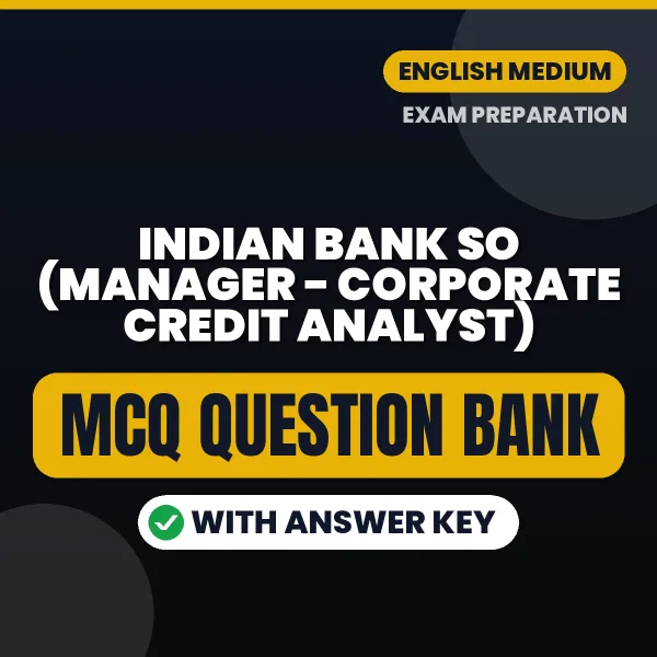 Best MCQ eBook for Indian Bank SO (Manager - Corporate Credit Analyst) Exam in English | Selected Questions with Answer Key
