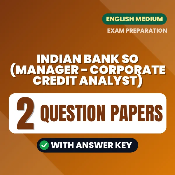 Practice for Indian Bank SO (Manager - Corporate Credit Analyst) Exam at Home – 2 Question Papers PDF in English with Answers