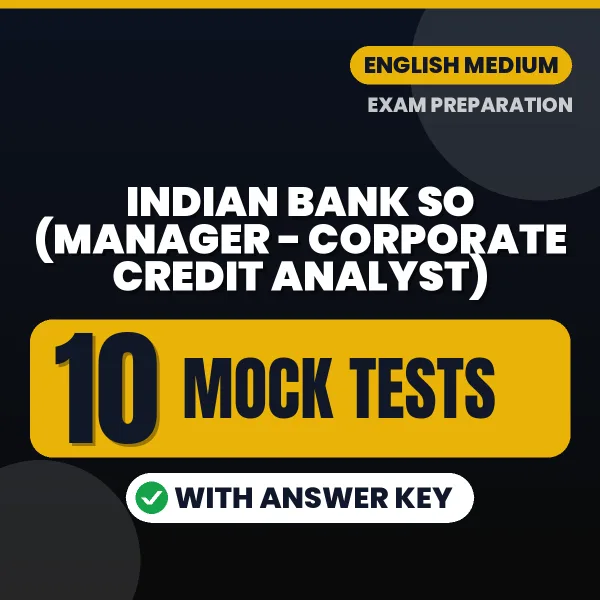 Indian Bank SO (Manager - Corporate Credit Analyst) Mock Test PDF in English – 10 Full-Length Mock Tests with Answer Key