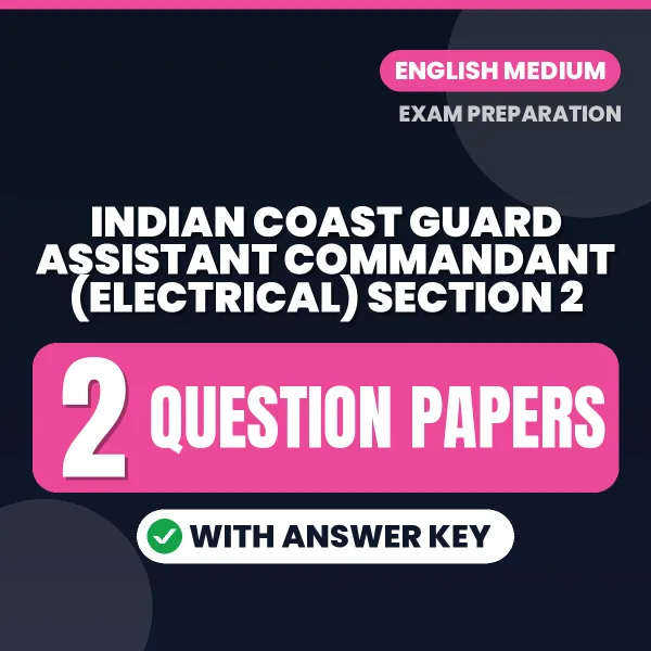 Download 2 Indian Coast Guard Assistant Commandant (Electrical) Section 2 Question Papers PDF (English) Based on the Latest Exam Pattern