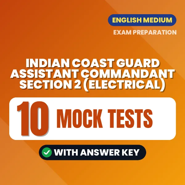 INDIAN COAST GUARD ASSISTANT COMMANDANT SECTION 2 (ELECTRICAL) Mock Test PDF in English – 10 Full-Length Mock Tests with Answer Key