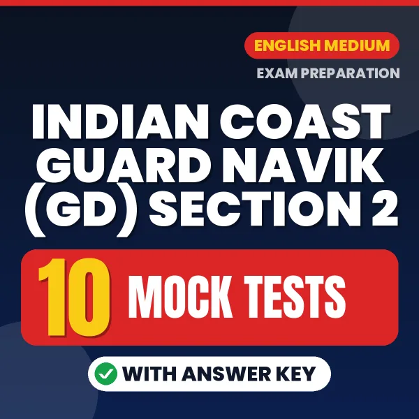 Test Your Indian Coast Guard Navik (GD) Section 2 Exam Preparation – 10 Mock Tests with Answer Key in PDF Format (English)