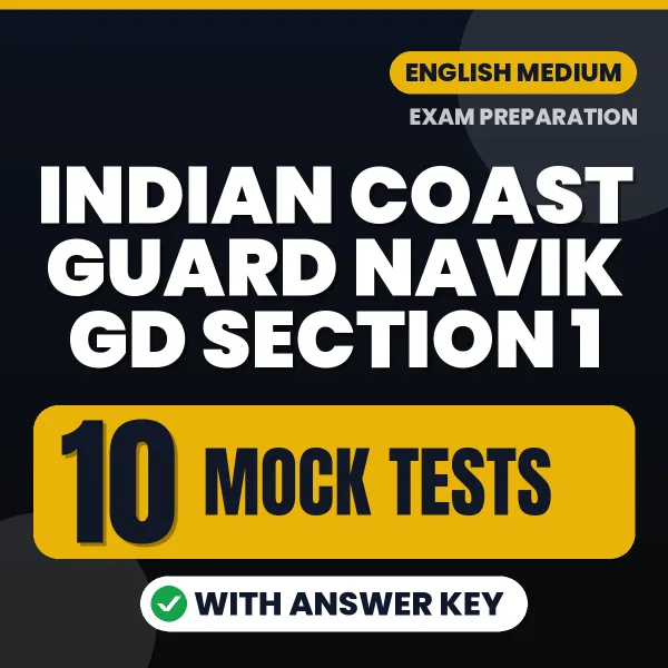 Test Your Indian Coast Guard Navik GD Section 1 Exam Preparation – 10 Mock Tests with Answer Key in PDF Format (English)