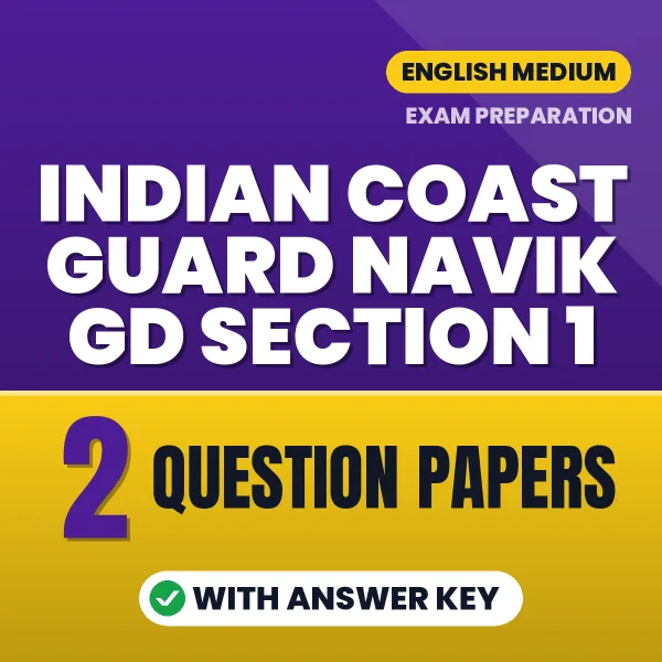Test Your Indian Coast Guard Navik GD Section 1 Exam Preparation – 2 Question Papers with Answer Key in PDF Format (English)