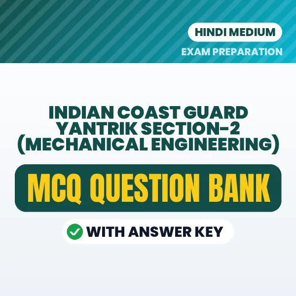 Best MCQ eBook for Indian Coast Guard Yantrik Section-2 (Mechanical Engineering) Exam in Hindi | Selected Questions with Answer Key