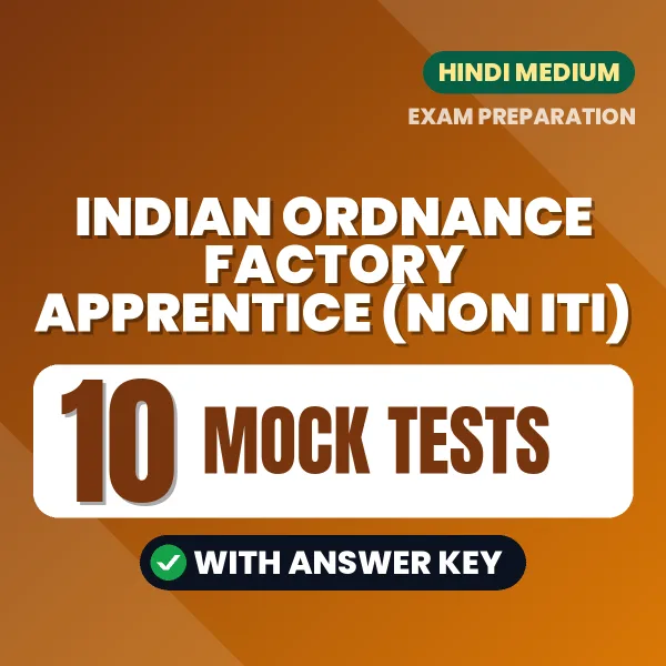 Test Your Indian Ordnance Factory Apprentice (Non ITI) Exam Preparation – 10 Mock Tests with Answer Key in PDF Format (Hindi)