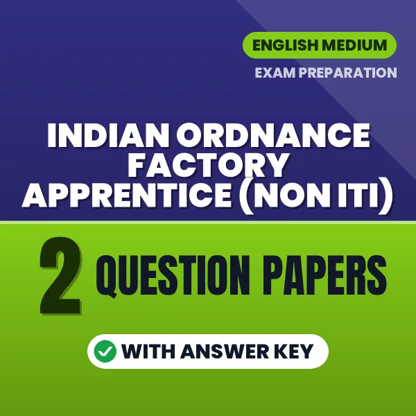 Practice for Indian Ordnance Factory Apprentice (Non ITI) Exam at Home – 2 Question Papers PDF in English with Answers
