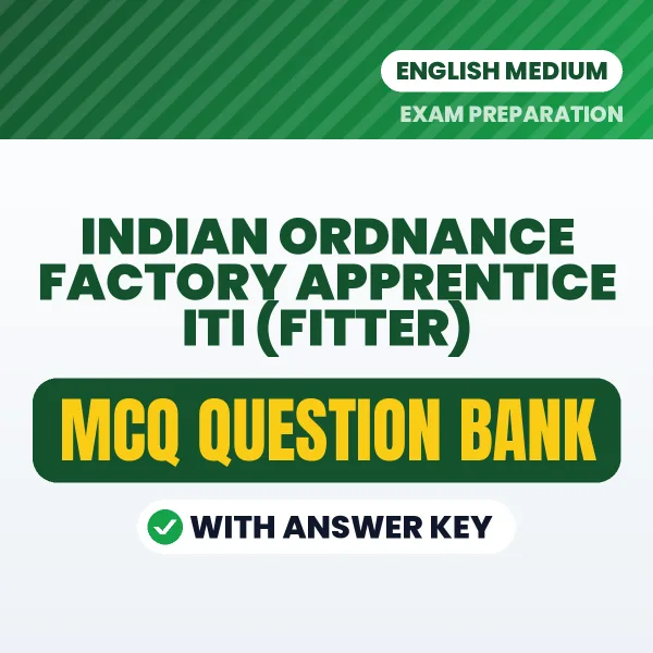 Best MCQ eBook for Indian Ordnance Factory Apprentice ITI (Fitter) Exam in English | Selected Questions with Answer Key