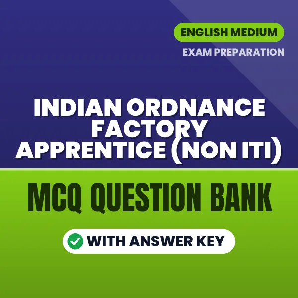 Prepare for Indian Ordnance Factory Apprentice (Non ITI) Exam with Multiple Choice Questions & Answers PDF in English