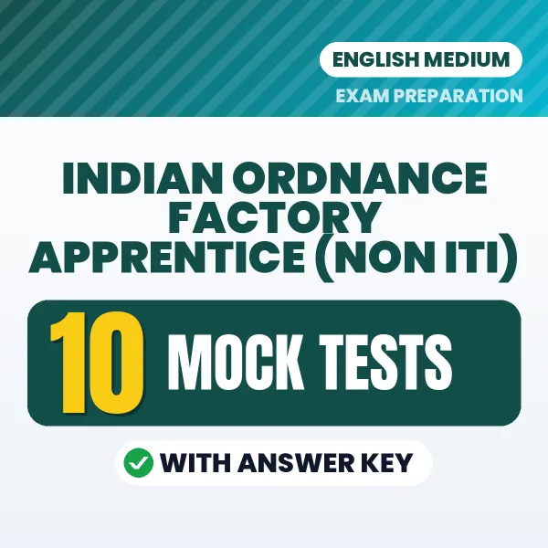Practice for Indian Ordnance Factory Apprentice (Non ITI) Exam at Home – 10 Mock Tests PDF in English with Answers