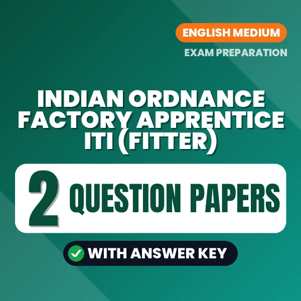 Download 2 Indian Ordnance Factory Apprentice ITI (Fitter) Question Papers PDF (English) Based on the Latest Exam Pattern