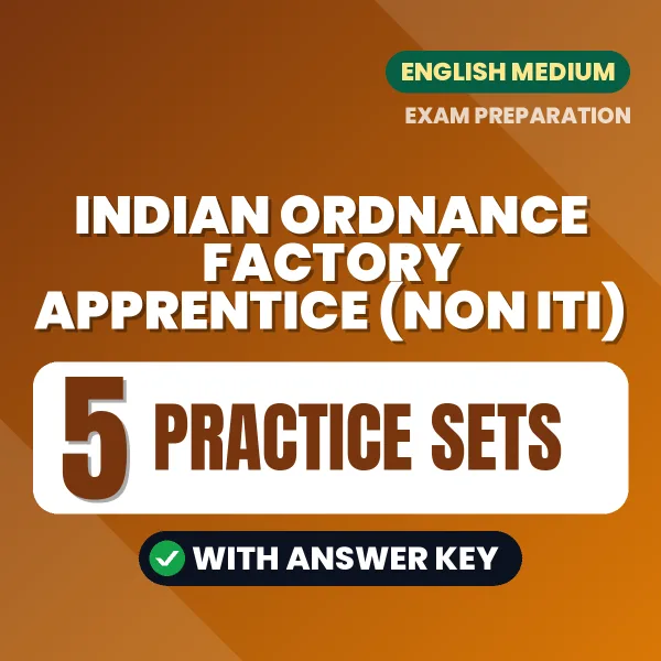 Practice for Indian Ordnance Factory Apprentice (Non ITI) Exam at Home – 5 Practice Sets PDF in English with Answers