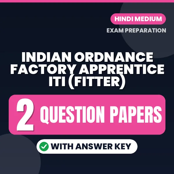 Download 2 Indian Ordnance Factory Apprentice ITI (Fitter) Question Papers PDF (Hindi) Based on the Latest Exam Pattern