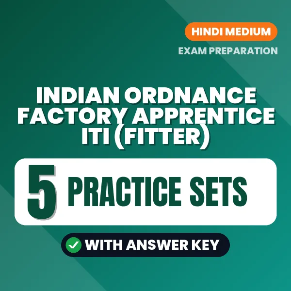 Indian Ordnance Factory Apprentice ITI (Fitter) Practice Set PDF in Hindi – 5 Full-Length Practice Sets with Answer Key