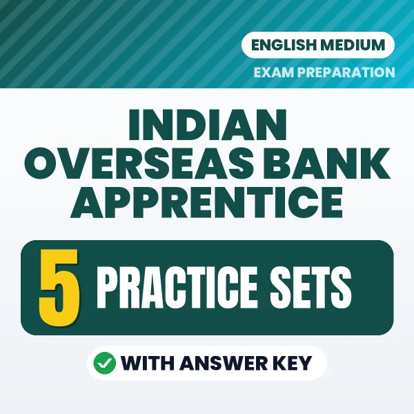 Test Your Indian Overseas Bank Apprentice Exam Preparation – 5 Practice Sets with Answer Key in PDF Format (English)