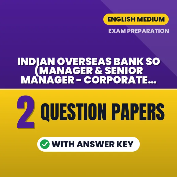 Practice for Indian Overseas Bank SO (Manager & Senior Manager - Corporate Credit) Exam at Home – 2 Question Papers PDF in English with Answers