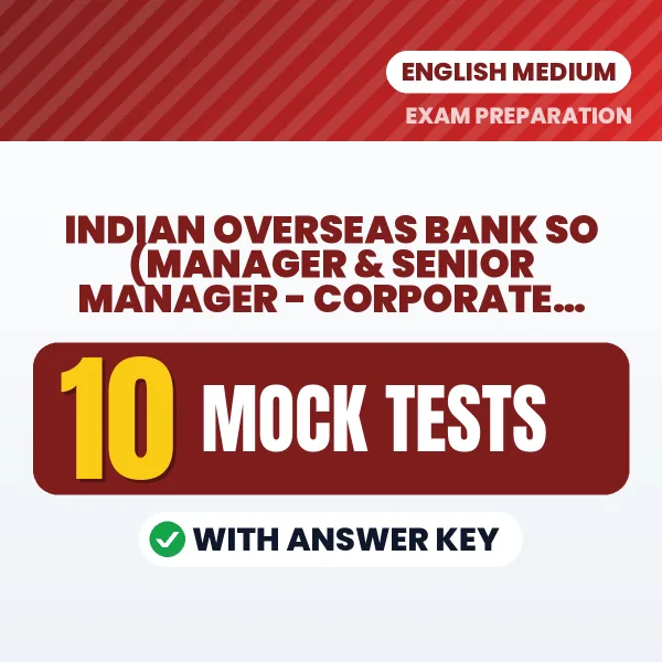 Indian Overseas Bank SO (Manager & Senior Manager - Corporate Credit) Mock Test PDF in English – 10 Full-Length Mock Tests with Answer Key