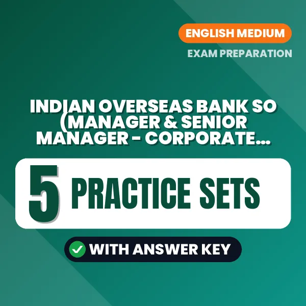 Practice for Indian Overseas Bank SO (Manager & Senior Manager - Corporate Credit) Exam at Home – 5 Practice Sets PDF in English with Answers