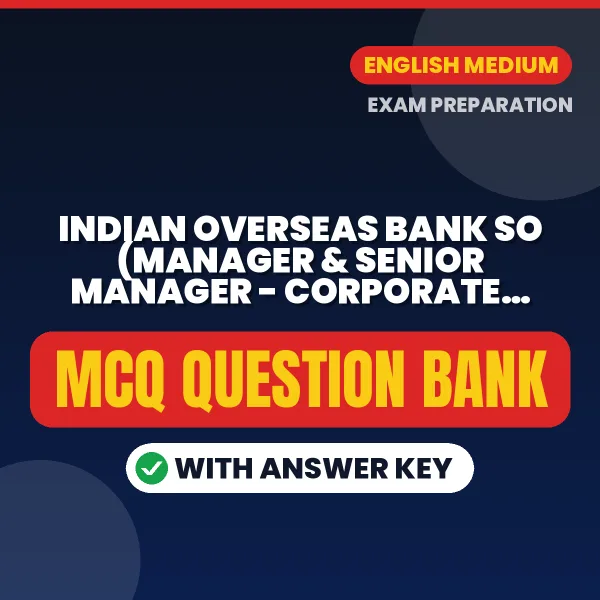 Best MCQ eBook for Indian Overseas Bank SO (Manager & Senior Manager - Corporate Credit) Exam in English | Selected Questions with Answer Key