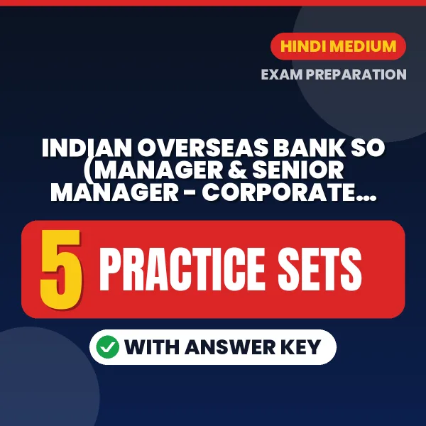 Practice for Indian Overseas Bank SO (Manager & Senior Manager - Corporate Credit) Exam at Home – 5 Practice Sets PDF in Hindi with Answers