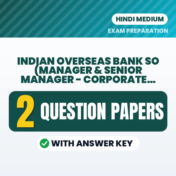 Practice for Indian Overseas Bank SO (Manager & Senior Manager - Corporate Credit) Exam at Home – 2 Question Papers PDF in Hindi with Answers