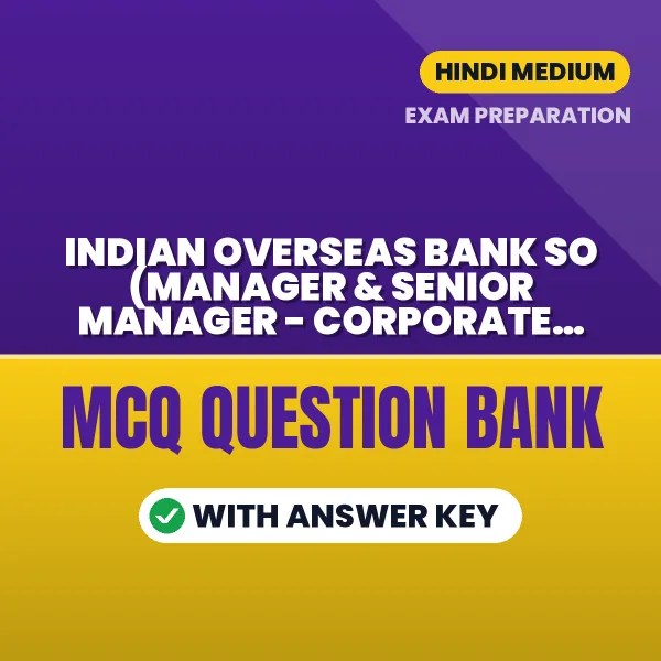 Best MCQ eBook for Indian Overseas Bank SO (Manager & Senior Manager - Corporate Credit) Exam in Hindi | Selected Questions with Answer Key