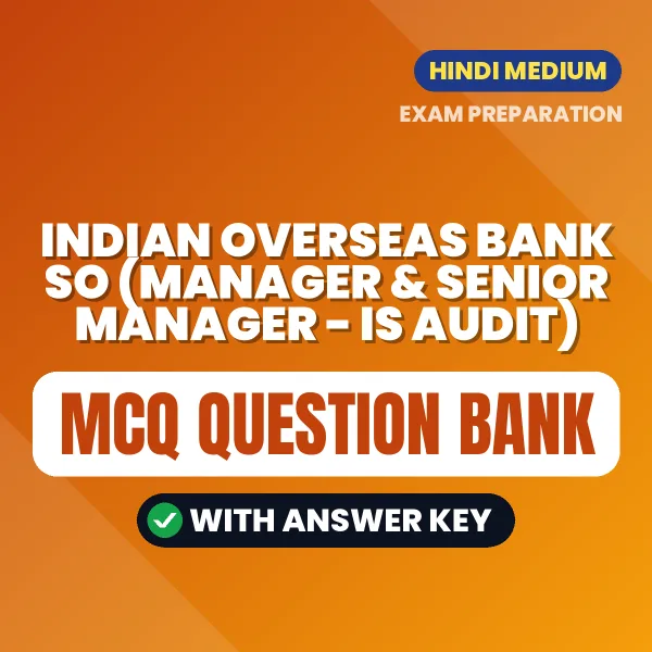 Best MCQ eBook for Indian Overseas Bank SO (Manager & Senior Manager - IS Audit) Exam in Hindi | Selected Questions with Answer Key