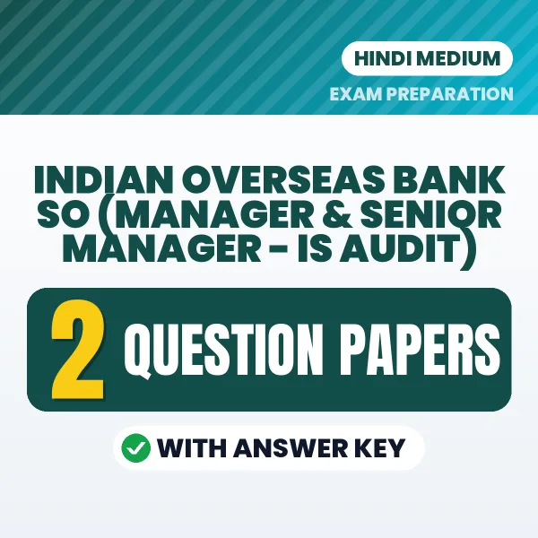 Practice for Indian Overseas Bank SO (Manager & Senior Manager - IS Audit) Exam at Home – 2 Question Papers PDF in Hindi with Answers