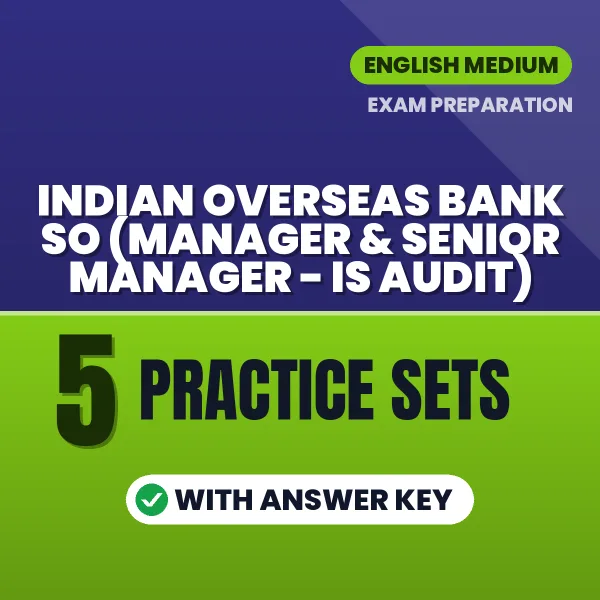 Practice for Indian Overseas Bank SO (Manager & Senior Manager - IS Audit) Exam at Home – 5 Practice Sets PDF in English with Answers