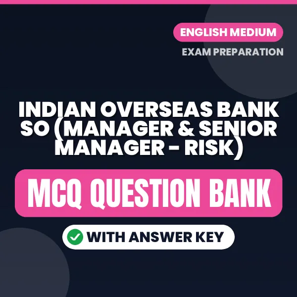 Best MCQ eBook for Indian Overseas Bank SO (Manager & Senior Manager - Risk) Exam in English | Selected Questions with Answer Key