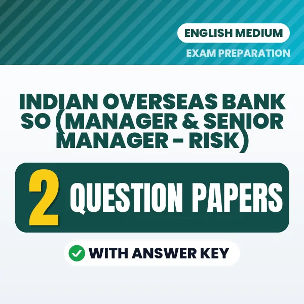 Practice for Indian Overseas Bank SO (Manager & Senior Manager - Risk) Exam at Home – 2 Question Papers PDF in English with Answers