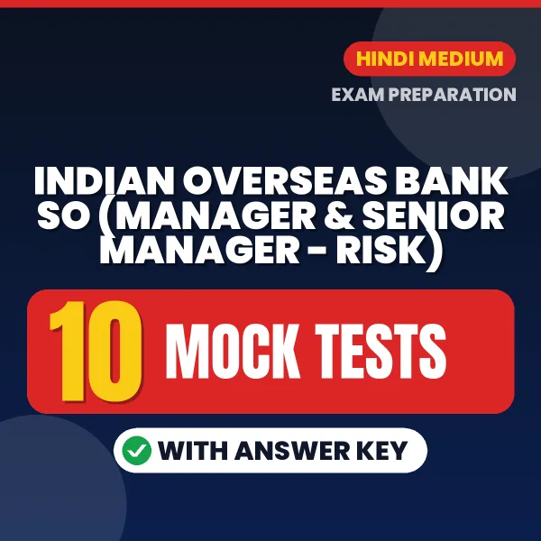 Indian Overseas Bank SO (Manager & Senior Manager - Risk) Mock Test PDF in Hindi – 10 Full-Length Mock Tests with Answer Key