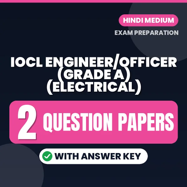Practice for IOCL Engineer/Officer (Grade A) (Electrical) Exam at Home – 2 Question Papers PDF in Hindi with Answers