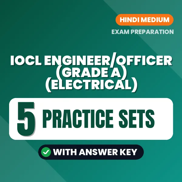 IOCL Engineer/Officer (Grade A) (Electrical) Exam Practice Set Series (Hindi): 5 Exam-Like Practice Sets with Answers