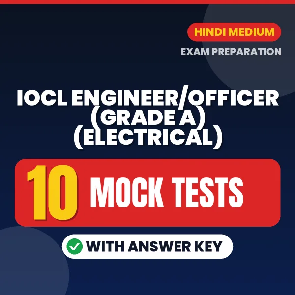 IOCL Engineer/Officer (Grade A) (Electrical) Exam Mock Test Series (Hindi): 10 Exam-Like Mock Tests with Answers
