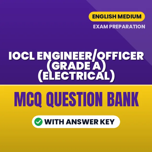 Best MCQ eBook for IOCL Engineer/Officer (Grade A) (Electrical) Exam in English | Selected Questions with Answer Key