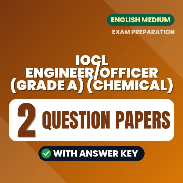 Practice for IOCL Engineer/Officer (Grade A) (Chemical) Exam at Home – 2 Question Papers PDF in English with Answers
