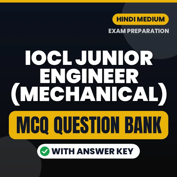 Prepare for IOCL Junior Engineer (Mechanical) Exam with Multiple Choice Questions & Answers PDF in Hindi