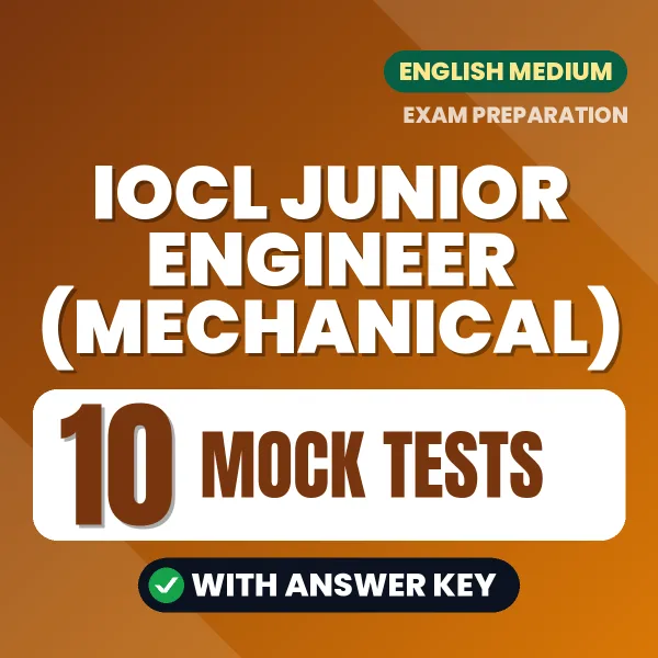 IOCL Junior Engineer (Mechanical) Exam Mock Test Series (English): 10 Exam-Like Mock Tests with Answers