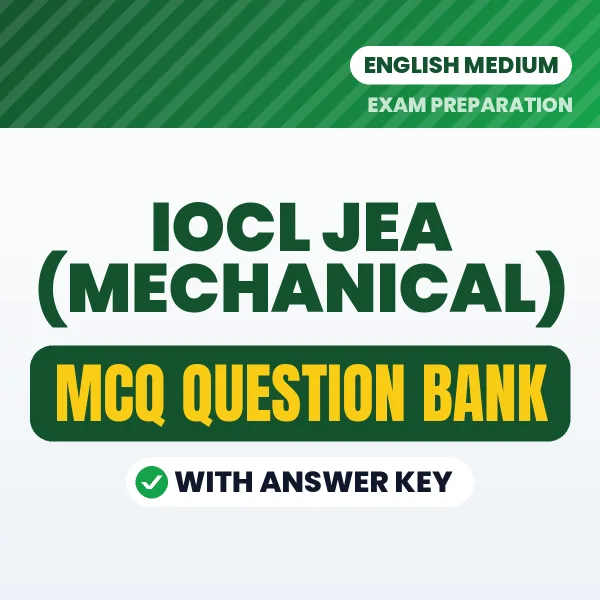 IOCL JEA (Mechanical) Important MCQs with Answers (English) – Digital Question Bank for Exam Preparation